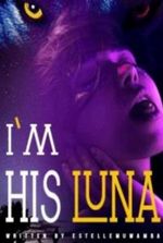 I Am His Luna