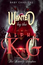 Wanted By The Alpha King